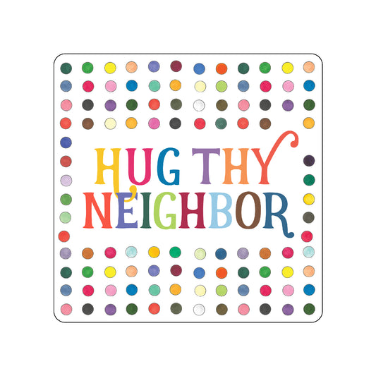 Hug Thy Neighbor Vinyl Sticker